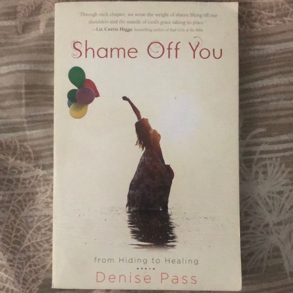 Shame Off You - From Hiding to Healing by Denise Pass - Picture 1 of 2